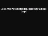 Read Zebra Print Purse-Style Bible / Book Cover w/Cross (Large) Ebook Free