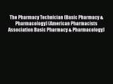 Download The Pharmacy Technician (Basic Pharmacy & Pharmacology) (American Pharmacists Association