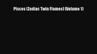 Read Pisces (Zodiac Twin Flames) (Volume 1) Ebook Free