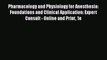 Read Pharmacology and Physiology for Anesthesia: Foundations and Clinical Application: Expert