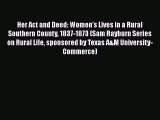 Read Her Act and Deed: Women's Lives in a Rural Southern County 1837-1873 (Sam Rayburn Series