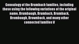 Download Genealogy of the Brumbach families including those using the following variations