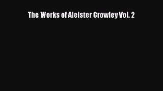 Read The Works of Aleister Crowley Vol. 2 Ebook Free