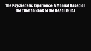 Read The Psychedelic Experience: A Manual Based on the Tibetan Book of the Dead (1964) Ebook