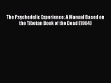 Read The Psychedelic Experience: A Manual Based on the Tibetan Book of the Dead (1964) Ebook