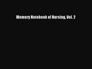 Download Memory Notebook of Nursing Vol. 2 Ebook Free