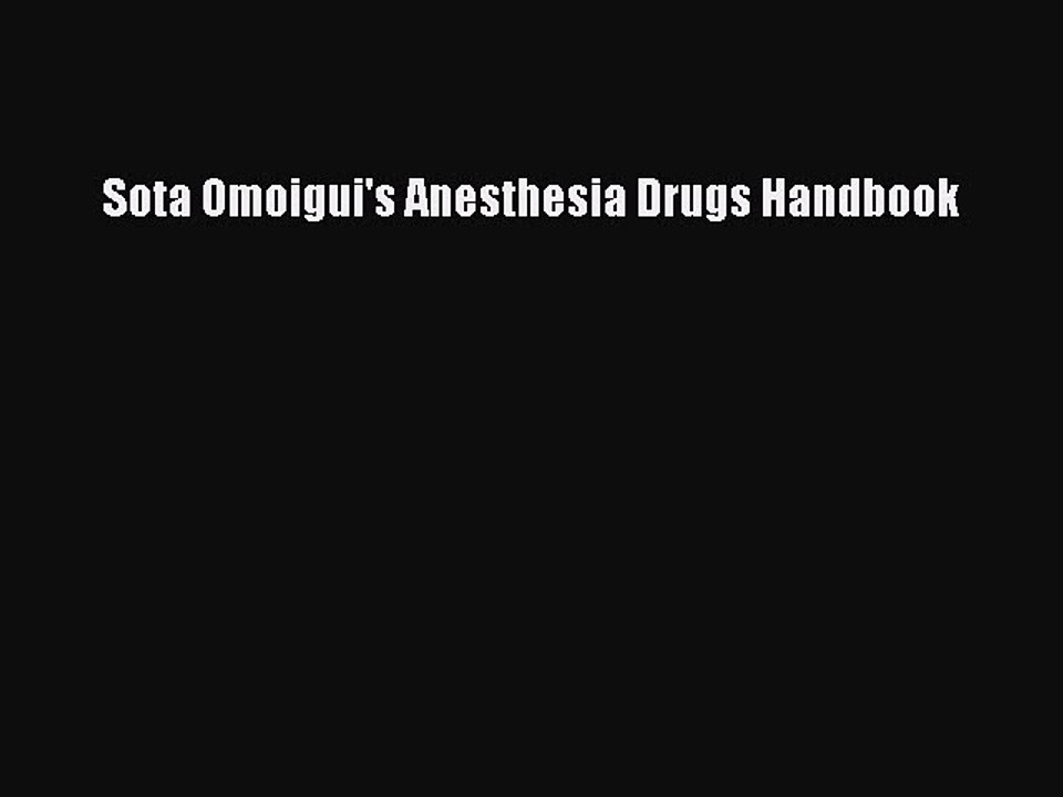 Read Sota Omoigui's Anesthesia Drugs Handbook Ebook Online