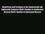 Read Skepticism and Irreligion in the Seventeenth and Eighteenth Centuries (Brill's Studies