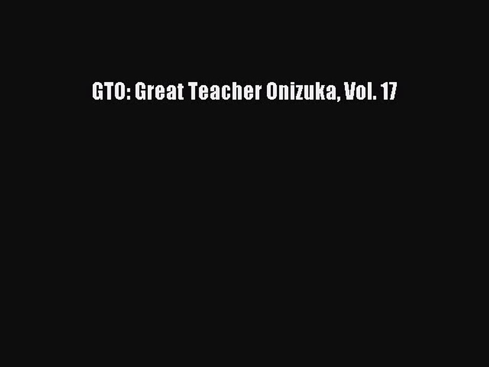 PDF GTO: Great Teacher Onizuka Vol. 17 [Download] Online
