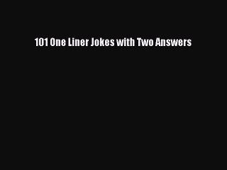 Download Video: Read 101 One Liner Jokes with Two Answers Ebook Free