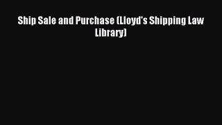 Read Ship Sale and Purchase (Lloyd's Shipping Law Library) PDF Online