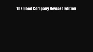 Read The Good Company Revised Edition Ebook Free