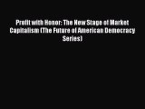 Read Profit with Honor: The New Stage of Market Capitalism (The Future of American Democracy