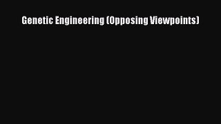 Read Genetic Engineering (Opposing Viewpoints) Ebook Free