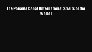 Download The Panama Canal (International Straits of the World) Ebook Free