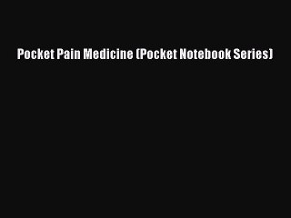 Download Pocket Pain Medicine (Pocket Notebook Series) Ebook Online