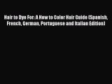 [PDF] Hair to Dye For: A How to Color Hair Guide (Spanish French German Portuguese and Italian