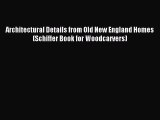 Read Architectural Details from Old New England Homes (Schiffer Book for Woodcarvers) Ebook