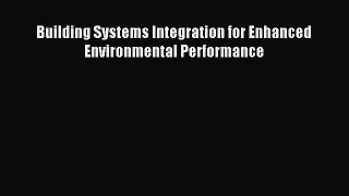 Download Building Systems Integration for Enhanced Environmental Performance PDF Free