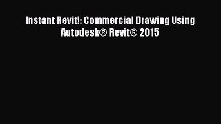 Read Instant Revit!: Commercial Drawing Using Autodesk® Revit® 2015 Ebook Free