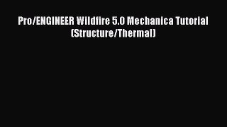 Download Pro/ENGINEER Wildfire 5.0 Mechanica Tutorial (Structure/Thermal) PDF Online