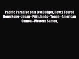 Download Pacific Paradise on a Low Budget How 2 Toured Hong Kong--Japan--Fiji Islands--Tonga--American