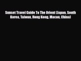 Download Sunset Travel Guide To The Orient (Japan South Korea Taiwan Hong Kong Macau China)