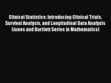 Read Clinical Statistics: Introducing Clinical Trials Survival Analysis and Longitudinal Data
