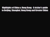 PDF Highlights of China & Hong Kong - A visitor's guide to Beijing Shanghai Hong Kong and Greater