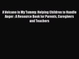 Read A Volcano in My Tummy: Helping Children to Handle Anger : A Resource Book for Parents