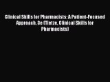 Read Clinical Skills for Pharmacists: A Patient-Focused Approach 3e (Tietze Clinical Skills