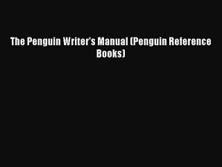 Read The Penguin Writer's Manual (Penguin Reference Books) PDF Online