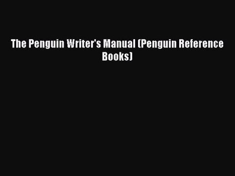 Read The Penguin Writer's Manual (Penguin Reference Books) PDF Online