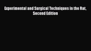 Read Experimental and Surgical Techniques in the Rat Second Edition Ebook Free