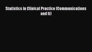 Download Statistics in Clinical Practice (Communications and It) PDF Online