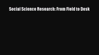 Read Social Science Research: From Field to Desk Ebook Free