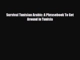 PDF Survival Tunisian Arabic: A Phrasebook To Get Around in Tunisia PDF Book Free