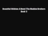 Download Beautiful Oblivion: A Novel (The Maddox Brothers Book 1) Free Books