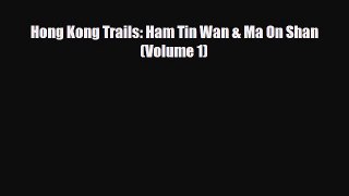 PDF Hong Kong Trails: Ham Tin Wan & Ma On Shan (Volume 1) Ebook