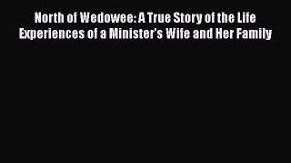 [PDF] North of Wedowee: A True Story of the Life Experiences of a Minister's Wife and Her Family