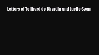 [PDF] Letters of Teilhard de Chardin and Lucile Swan [Download] Online