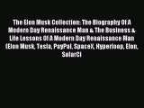 Download The Elon Musk Collection: The Biography Of A Modern Day Renaissance Man & The Business