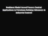 Download Nonlinear Model-based Process Control: Applications in Petroleum Refining (Advances