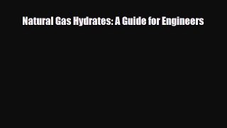 Download Natural Gas Hydrates: A Guide for Engineers Read Online