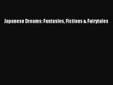 Read Japanese Dreams: Fantasies Fictions & Fairytales Ebook Online