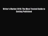Download Writer's Market 2016: The Most Trusted Guide to Getting Published Free Books