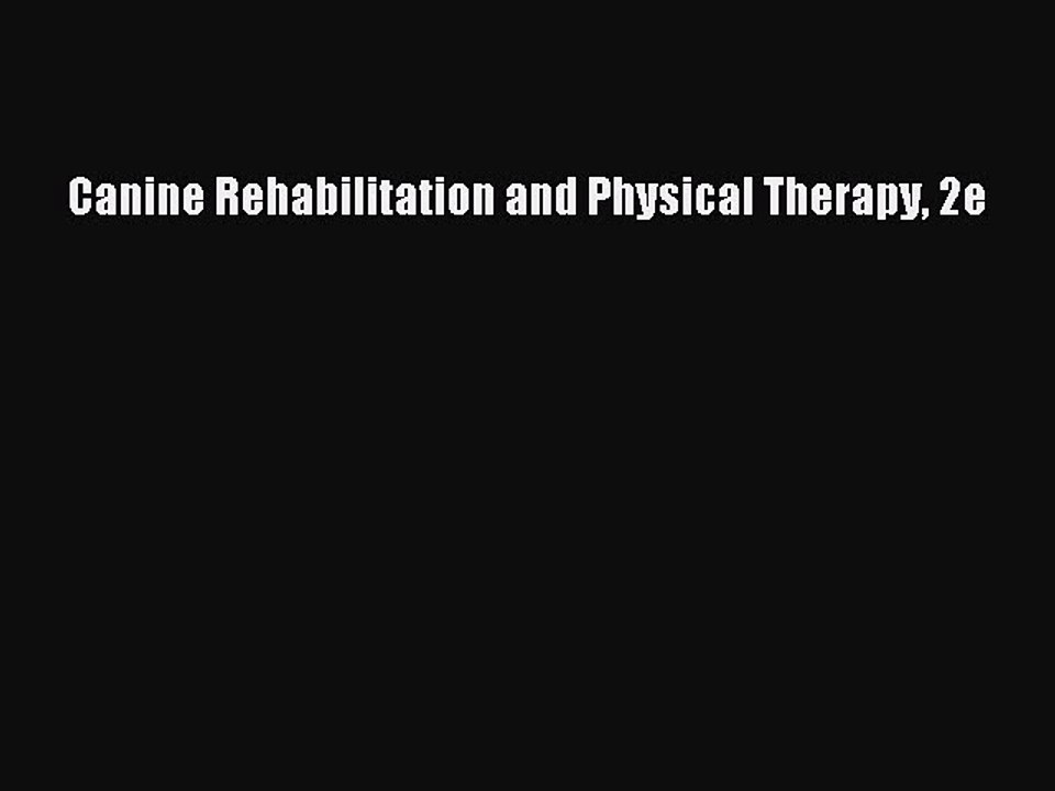 Download Canine Rehabilitation and Physical Therapy 2e PDF Free