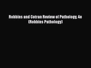 [PDF] Robbins and Cotran Review of Pathology 4e (Robbins Pathology) Read Online