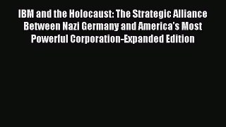 Read IBM and the Holocaust: The Strategic Alliance Between Nazi Germany and America's Most