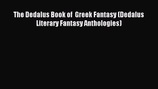 Read The Dedalus Book of  Greek Fantasy (Dedalus Literary Fantasy Anthologies) PDF Free